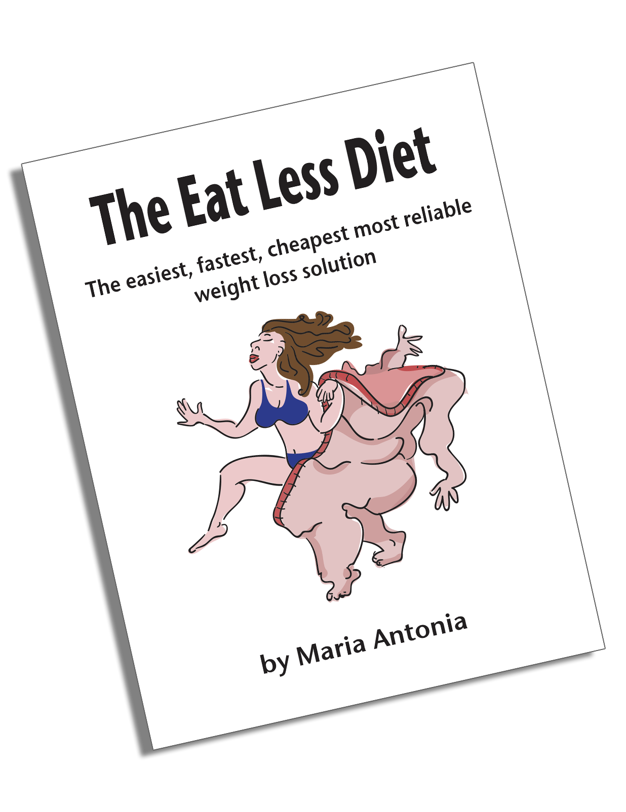 The Eat Less Diet, The only sure way to lose weight